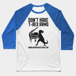 Don't Have T-Rex Arms Baseball T-Shirt